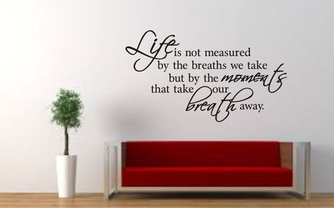 Life is not measured by the breaths we take...