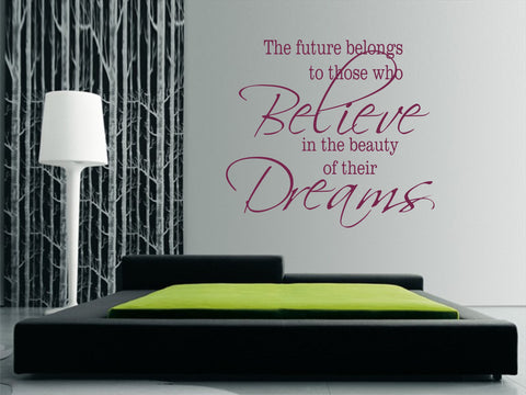 The future belongs to those who Believe in the beauty of their Dreams