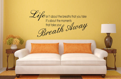 Life isnt about the breaths you take...wall art quote